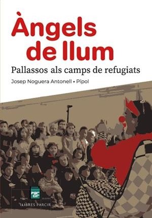 Àngels de llum. Pallassos als camps de refugiats
